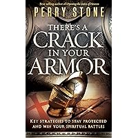There's A Crack in Your Armor: Key Strategies to Stay Protected and Win Your Spiritual Battles There's A Crack in Your Armor: Key Strategies to Stay Protected and Win Your Spiritual Battles Kindle Paperback