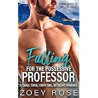 Falling for the Possessive Professor: A Small Town, Curvy Girl, Instalove Romance (Curvy Wives of Willow Creek Book 10) Falling for the Possessive Professor: A Small Town, Curvy Girl, Instalove Romance (Curvy Wives of Willow Creek Book 10) Kindle