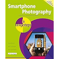 Smartphone Photography in easy steps: Covers iPhones and Android phones Smartphone Photography in easy steps: Covers iPhones and Android phones Paperback Kindle