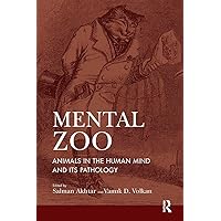 Mental Zoo: Animals in the Human Mind and its Pathology Mental Zoo: Animals in the Human Mind and its Pathology Paperback Kindle Hardcover