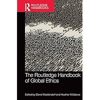 The Routledge Handbook of Global Ethics (Routledge Handbooks in Applied Ethics) The Routledge Handbook of Global Ethics (Routledge Handbooks in Applied Ethics) Kindle Hardcover Paperback