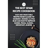 The Best SPAM Recipe Cookbook: Fast and Delectable Recipes from Classic to Gourmet, Hormel's Little Blue Can How to Improve Ramen, Pizza, Sliders, Breakfast, & More The Best SPAM Recipe Cookbook: Fast and Delectable Recipes from Classic to Gourmet, Hormel's Little Blue Can How to Improve Ramen, Pizza, Sliders, Breakfast, & More Kindle Paperback