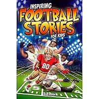 Inspiring Football Stories for Kids: 14 Incredible Tales of Triumph with Lessons in Courage & Mental Toughness for Young Sports Athletes Inspiring Football Stories for Kids: 14 Incredible Tales of Triumph with Lessons in Courage & Mental Toughness for Young Sports Athletes Paperback Kindle Audible Audiobook Hardcover