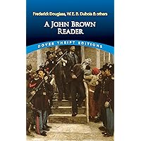 A John Brown Reader: John Brown, Frederick Douglass, W.E.B. Du Bois & Others (Dover Thrift Editions: American History) A John Brown Reader: John Brown, Frederick Douglass, W.E.B. Du Bois & Others (Dover Thrift Editions: American History) Audible Audiobook Kindle Hardcover Paperback Mass Market Paperback MP3 CD Library Binding