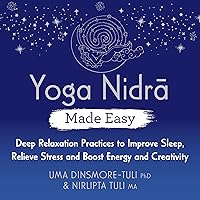 Yoga Nidra Made Easy: Deep Relaxation Practices to Improve Sleep, Relieve Stress and Boost Energy and Creativity Yoga Nidra Made Easy: Deep Relaxation Practices to Improve Sleep, Relieve Stress and Boost Energy and Creativity Audible Audiobook Paperback Kindle