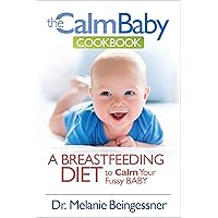 The Calm Baby Cookbook: A Breastfeeding Diet to Calm Your Fussy Baby The Calm Baby Cookbook: A Breastfeeding Diet to Calm Your Fussy Baby Kindle Paperback