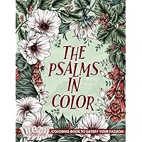 The Psalms in Color: Inspirational Coloring Book with Bible Verse Scriptures for Women and Teens The Psalms in Color: Inspirational Coloring Book with Bible Verse Scriptures for Women and Teens Paperback