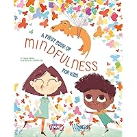 A First Book of Mindfulness: Kids Mindfulness Activities, Deep Breaths, and Guided Meditation for Ages 5-8