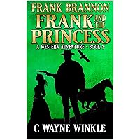 Frank And The Princess: A Western Adventure Sequel (A Frank Bannon Western Book 3) Frank And The Princess: A Western Adventure Sequel (A Frank Bannon Western Book 3) Kindle
