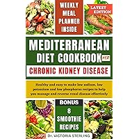 MEDITERRANEAN DIET COOKBOOK FOR CHRONIC KIDNEY DISEASE: Healthy and easy to make low sodium, low potassium and low phosphorus recipes to help you manage and reverse renal disease effectively MEDITERRANEAN DIET COOKBOOK FOR CHRONIC KIDNEY DISEASE: Healthy and easy to make low sodium, low potassium and low phosphorus recipes to help you manage and reverse renal disease effectively Kindle Hardcover Paperback