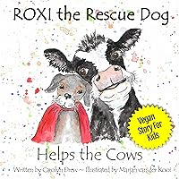 ROXI the Rescue Dog - Helps the Cows (ROXI Helps the Animals Book 5) ROXI the Rescue Dog - Helps the Cows (ROXI Helps the Animals Book 5) Kindle Audible Audiobook Paperback