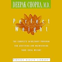 Perfect Weight: The Complete Mind/Body Program for Achieving and Maintaining Your Ideal Weight Perfect Weight: The Complete Mind/Body Program for Achieving and Maintaining Your Ideal Weight Audible Audiobook Paperback Kindle Hardcover Audio, Cassette