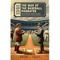 1901: The War of the Baseball Magnates: How the battle for baseball supremacy shaped the future of America's pastime. 1901: The War of the Baseball Magnates: How the battle for baseball supremacy shaped the future of America's pastime. Kindle Paperback