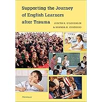 Supporting the Journey of English Learners after Trauma Supporting the Journey of English Learners after Trauma Paperback eTextbook