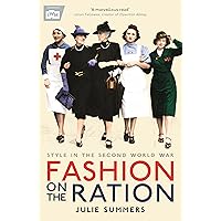 Fashion on the Ration: Style in the Second World War Fashion on the Ration: Style in the Second World War Kindle Hardcover Paperback