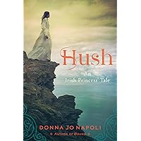 Hush: An Irish Princess' Tale Hush: An Irish Princess' Tale Paperback Kindle Hardcover Mass Market Paperback
