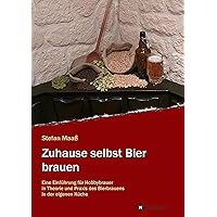 Zuhause selbst Bier brauen: Eine Einführung für Hobbybrauer in Theorie und Praxis des Bierbrauens in der eigenen Küche (German Edition) Zuhause selbst Bier brauen: Eine Einführung für Hobbybrauer in Theorie und Praxis des Bierbrauens in der eigenen Küche (German Edition) Paperback Kindle