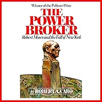 The Power Broker: Robert Moses and the Fall of New York The Power Broker: Robert Moses and the Fall of New York Audible Audiobook Paperback Hardcover