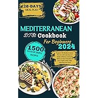 Mediterranean Diet Cookbook for Beginners: Explore The Mediterranean flavors with 1500 days of simple, delicious, and quick dishes, 30-day meal plan to ... food (Best everyday cooking (cookbooks)) Mediterranean Diet Cookbook for Beginners: Explore The Mediterranean flavors with 1500 days of simple, delicious, and quick dishes, 30-day meal plan to ... food (Best everyday cooking (cookbooks)) Kindle Paperback