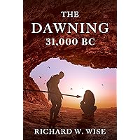 The Dawning: 31,000 BC The Dawning: 31,000 BC Kindle Paperback Hardcover
