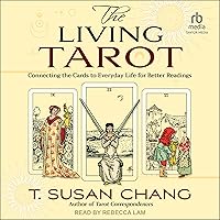 The Living Tarot: Connecting the Cards to Everyday Life for Better Readings The Living Tarot: Connecting the Cards to Everyday Life for Better Readings Audible Audiobook Paperback Kindle Audio CD