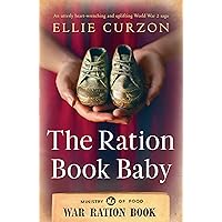The Ration Book Baby: An utterly heart-wrenching and uplifting World War 2 saga (A Village at War) The Ration Book Baby: An utterly heart-wrenching and uplifting World War 2 saga (A Village at War) Kindle Paperback Audible Audiobook Audio CD