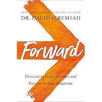 Forward: Discovering God’s Presence and Purpose in Your Tomorrow Forward: Discovering God’s Presence and Purpose in Your Tomorrow Paperback Audible Audiobook Kindle Hardcover Audio CD