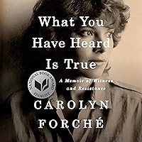 What You Have Heard Is True: A Memoir of Witness and Resistance What You Have Heard Is True: A Memoir of Witness and Resistance Audible Audiobook Paperback Kindle Hardcover
