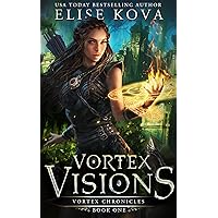 Vortex Visions (Vortex Chronicles Book 1)