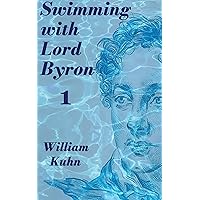 Swimming with Lord Byron: 1: A Biography Swimming with Lord Byron: 1: A Biography Kindle