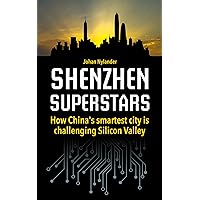 Shenzhen Superstars – How China’s smartest city is challenging Silicon Valley