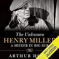 The Unknown Henry Miller: A Seeker in Big Sur The Unknown Henry Miller: A Seeker in Big Sur Audible Audiobook Paperback Kindle Hardcover