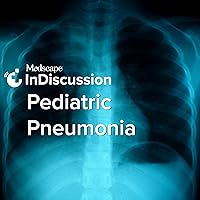 Medscape InDiscussion: Pediatric Pneumonia