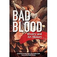 Bad Blood: Rivalry and Art History Bad Blood: Rivalry and Art History Kindle Paperback