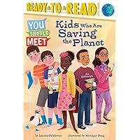 Kids Who Are Saving the Planet: Ready-to-Read Level 3 (You Should Meet) Kids Who Are Saving the Planet: Ready-to-Read Level 3 (You Should Meet) Paperback Kindle Hardcover