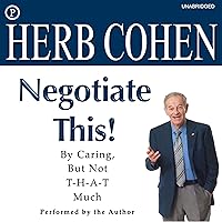 Negotiate This!: By Caring, but Not T-H-A-T Much Negotiate This!: By Caring, but Not T-H-A-T Much Audible Audiobook Paperback Kindle Hardcover Audio CD