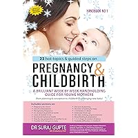 PREGNANCY & CHILDBIRTH: (23 hot-topics & guided steps) A BRILLIANT WEEK BY WEEK HAND-HOLDING GUIDE FOR YOUNG MOTHERS-from planning & conception to child-birth ... 1 (THE PARENTING SERIES by Dr Suraj Gupte) PREGNANCY & CHILDBIRTH: (23 hot-topics & guided steps) A BRILLIANT WEEK BY WEEK HAND-HOLDING GUIDE FOR YOUNG MOTHERS-from planning & conception to child-birth ... 1 (THE PARENTING SERIES by Dr Suraj Gupte) Kindle