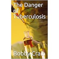 The Danger of Tuberculosis