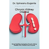 Renal Realities: Navigating Chronic Kidney Disease with Precision and Purpose