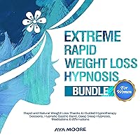 Extreme Rapid Weight Loss Hypnosis Bundle for Women: Rapid and Natural Weight Loss Thanks to Guided Hypnotherapy Sessions, Hypnotic Gastric Band, Deep Sleep Hypnosis, Meditations & Affirmations Extreme Rapid Weight Loss Hypnosis Bundle for Women: Rapid and Natural Weight Loss Thanks to Guided Hypnotherapy Sessions, Hypnotic Gastric Band, Deep Sleep Hypnosis, Meditations & Affirmations Audible Audiobook Kindle