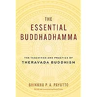 The Essential Buddhadhamma: The Teachings and Practice of Theravada Buddhism The Essential Buddhadhamma: The Teachings and Practice of Theravada Buddhism Hardcover Kindle