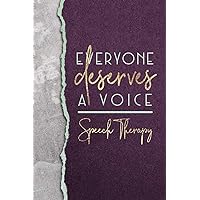 Everyone Deserves A Voice Speech Therapy: A Small Notebook For SLPs and Assistants