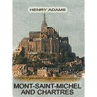 Mont-Saint-Michel and Chartres (Illustrated) Mont-Saint-Michel and Chartres (Illustrated) Kindle Paperback Hardcover