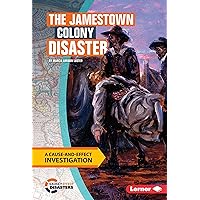 The Jamestown Colony Disaster: A Cause-and-Effect Investigation (Cause-and-Effect Disasters) The Jamestown Colony Disaster: A Cause-and-Effect Investigation (Cause-and-Effect Disasters) Library Binding Kindle