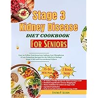Stage 3 Kidney Disease Diet Cookbook for Seniors: Easy-to-follow Nutritious Low Sodium, Low Phosphorus & Low Potassium Recipes for the Elderly to Manage ... (Everything Transforming Kidney Health) Stage 3 Kidney Disease Diet Cookbook for Seniors: Easy-to-follow Nutritious Low Sodium, Low Phosphorus & Low Potassium Recipes for the Elderly to Manage ... (Everything Transforming Kidney Health) Kindle Paperback