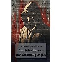 Am Scheideweg der Überzeugungen (German Edition) Am Scheideweg der Überzeugungen (German Edition) Kindle Paperback