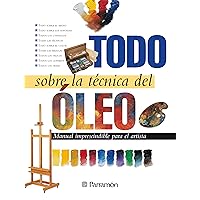 Todo sobre la técnica del óleo (Spanish Edition) Todo sobre la técnica del óleo (Spanish Edition) Kindle Hardcover