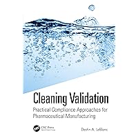 Cleaning Validation (Practical Compliance Solutions for Pharmaceutical Manufacturing, 5) Cleaning Validation (Practical Compliance Solutions for Pharmaceutical Manufacturing, 5) Hardcover Kindle