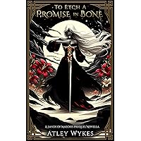 To Etch a Promise in Bone: A Sands of Maeoris Prequel Novella To Etch a Promise in Bone: A Sands of Maeoris Prequel Novella Kindle
