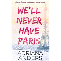 We'll Never Have Paris: A forced proximity, Christmas in Paris novella (The Rough & Rugby Series Book 1)